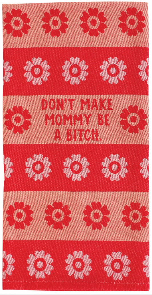 Don't Make Mommy Dish Towel