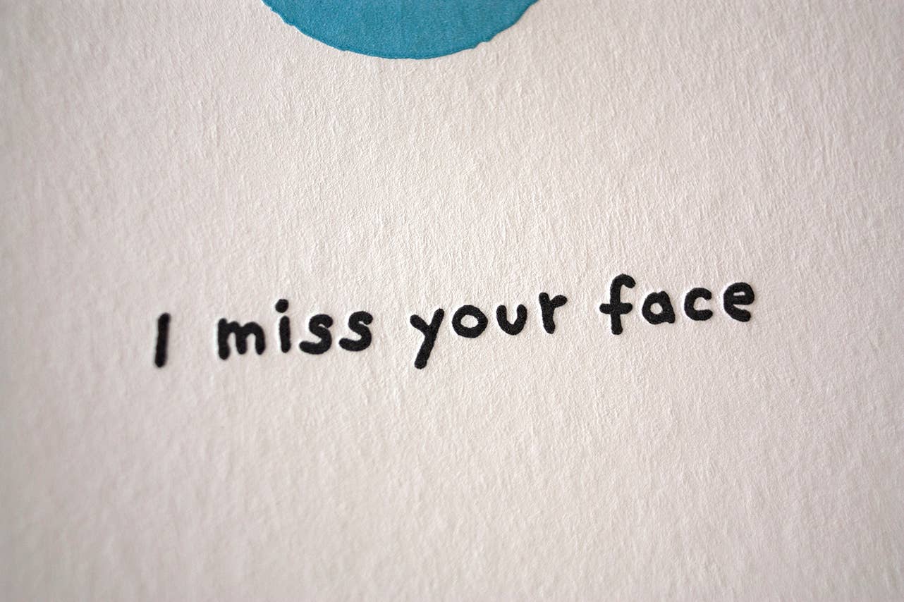 I Miss Your Face Greeting Card